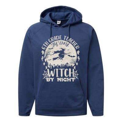 6Th Grade Teacher By Day Witch By Night Funny Halloween Cute Gift Performance Fleece Hoodie