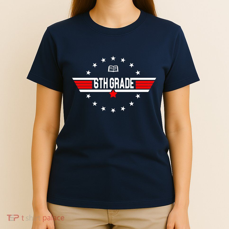 6th Grade Top Gun Pilot Back To School T-Shirt