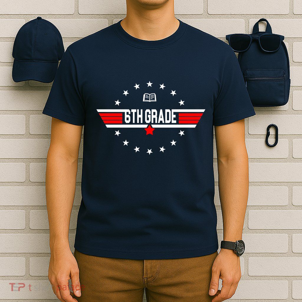 6th Grade Top Gun Pilot Back To School T-Shirt