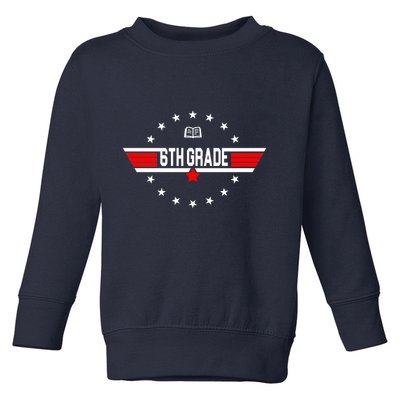 6th Grade Top Gun Pilot Back To School Toddler Sweatshirt