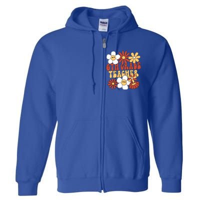 6Th Grade Teacher Groovy Sixth Grade Teacher Gift Full Zip Hoodie