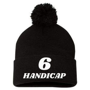 6 Handicap Golf Biden Funny Pom Pom 12in Knit Beanie