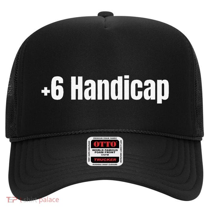 +6 Handicap Plus 6 Handicap High Crown Mesh Back Trucker Hat