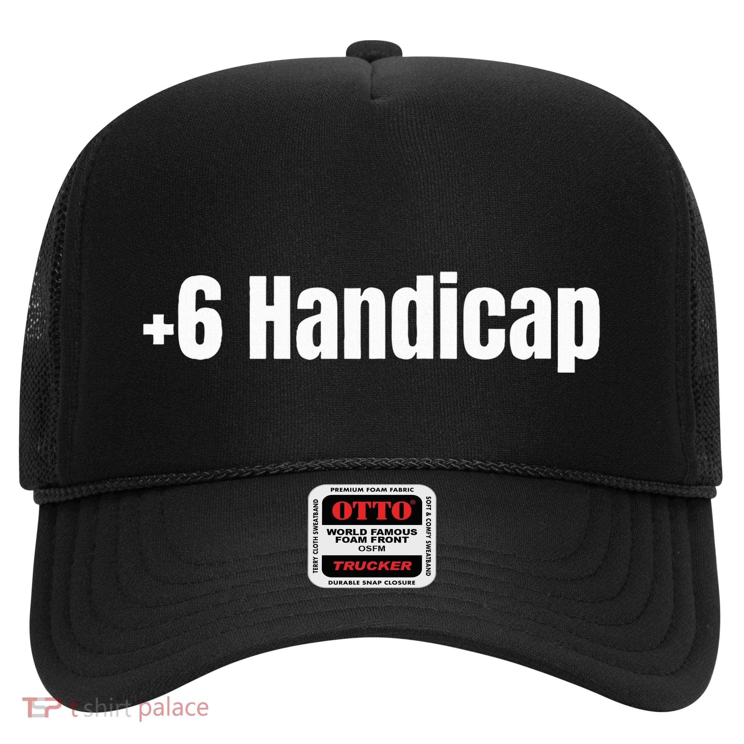 +6 Handicap Plus 6 Handicap Trucker Hat