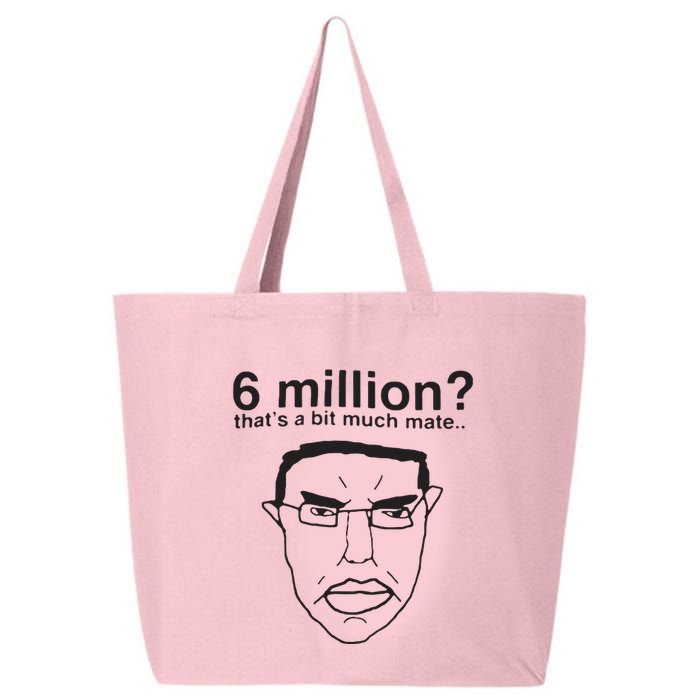 6 Million That’S A Bit Much Mate 25L Jumbo Tote