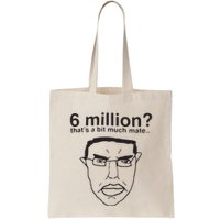 6 Million That’S A Bit Much Mate Bag