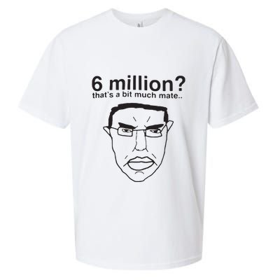 6 Million That’S A Bit Much Mate Sueded Cloud Jersey T-Shirt