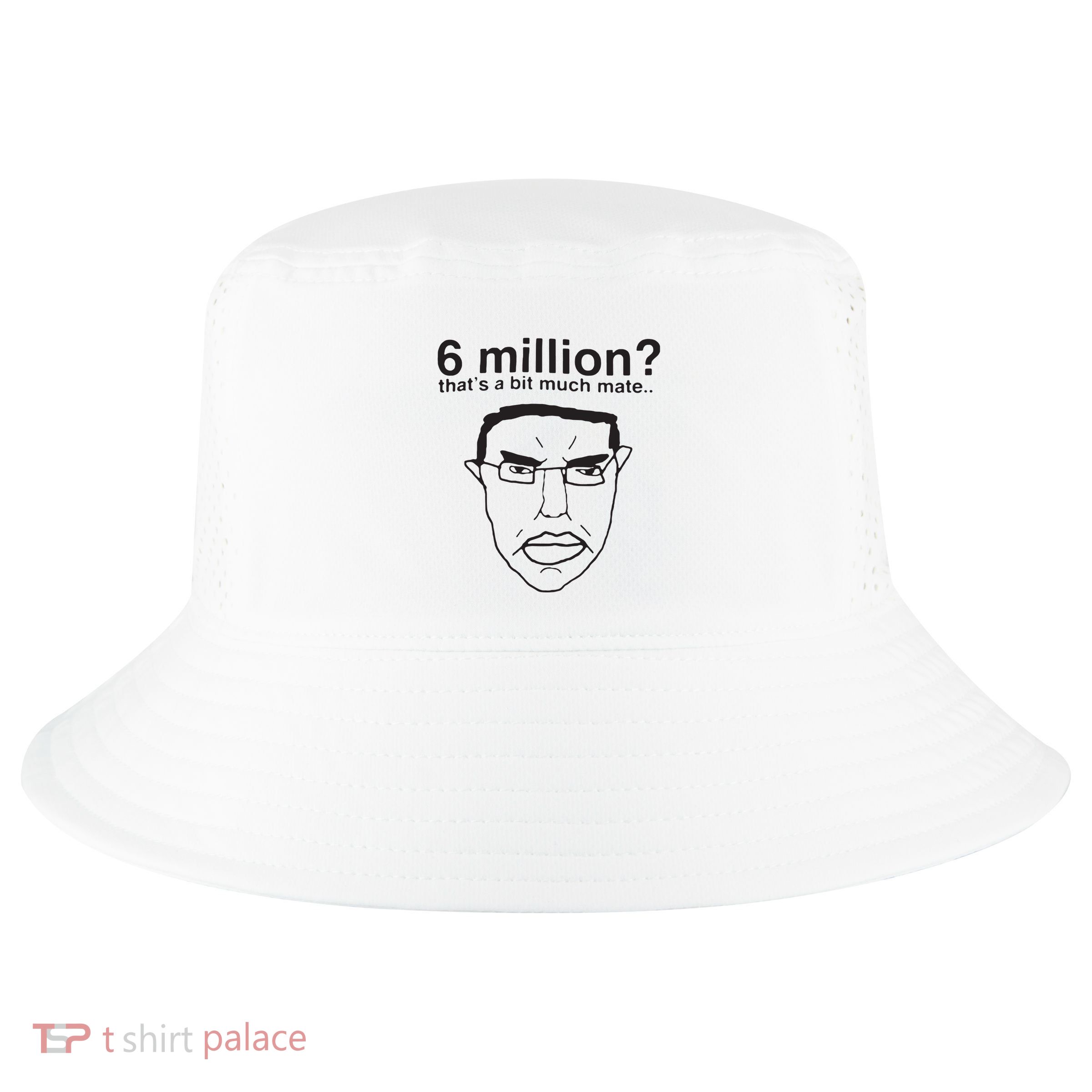 6 Million That’S A Bit Much Mate Cool Comfort Performance Bucket Hat