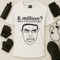 6 Million That’S A Bit Much Mate Cooling Performance Crew T-Shirt