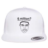 6 Million That’S A Bit Much Mate Flat Bill Trucker Hat