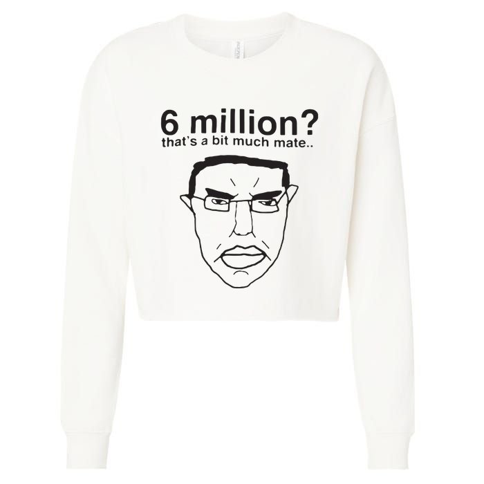 6 Million That’S A Bit Much Mate Cropped Pullover Crew