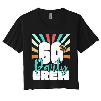 60th Party Crew Birthday Squad Funny 60 Year Old Birthday Women's Crop Top Tee