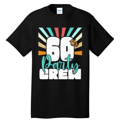 60th Party Crew Birthday Squad Funny 60 Year Old Birthday Tall T-Shirt