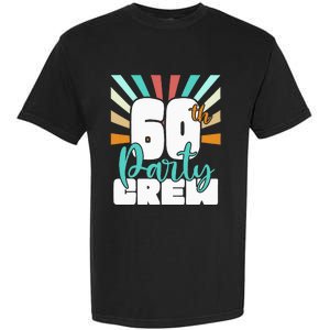 60th Party Crew Birthday Squad Funny 60 Year Old Birthday Garment-Dyed Heavyweight T-Shirt