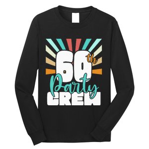 60th Party Crew Birthday Squad Funny 60 Year Old Birthday Long Sleeve Shirt