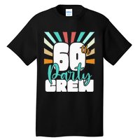 60th Party Crew Birthday Squad Funny 60 Year Old Birthday Tall T-Shirt