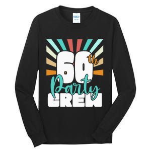 60th Party Crew Birthday Squad Funny 60 Year Old Birthday Tall Long Sleeve T-Shirt