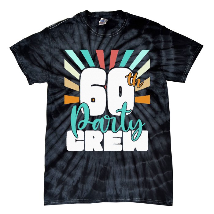 60th Party Crew Birthday Squad Funny 60 Year Old Birthday Tie-Dye T-Shirt