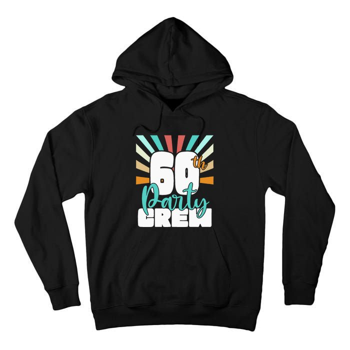 60th Party Crew Birthday Squad Funny 60 Year Old Birthday Tall Hoodie