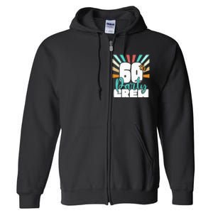 60th Party Crew Birthday Squad Funny 60 Year Old Birthday Full Zip Hoodie