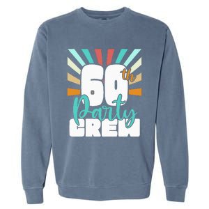 60th Party Crew Birthday Squad Funny 60 Year Old Birthday Garment-Dyed Sweatshirt