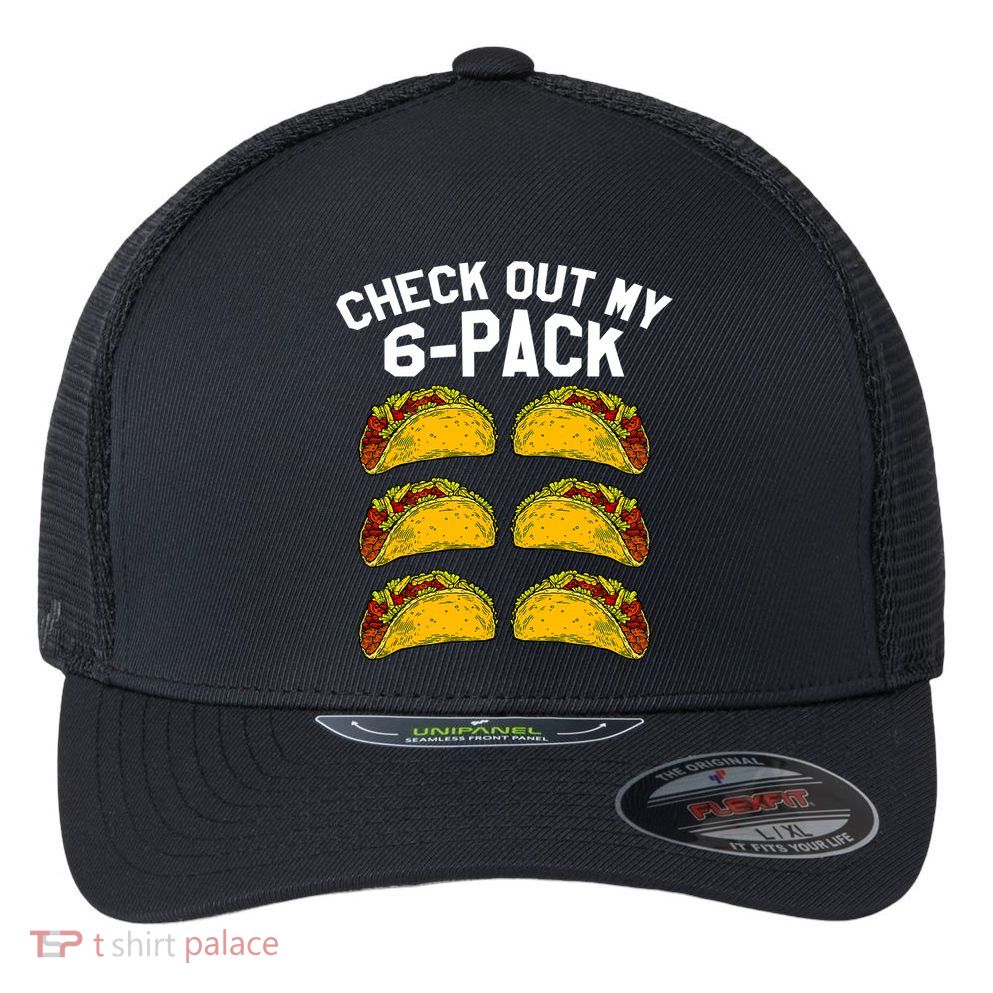 6 Pack Fitness Taco Funny Mexican Gym Top For Taco Lovers Flexfit Unipanel Trucker Cap