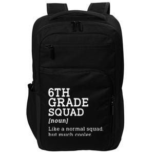 6th Sixth Grade Squad Student Teacher Back To School Gift Impact Tech Backpack