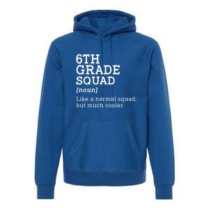 6th Sixth Grade Squad Student Teacher Back To School Gift Premium Hoodie