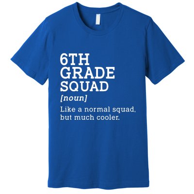 6th Sixth Grade Squad Student Teacher Back To School Gift Premium T-Shirt