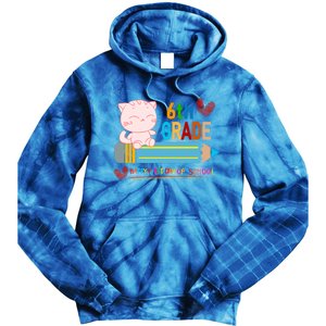 6Th Sixth Grade Happy First Day Of School Meaningful Gift Tie Dye Hoodie