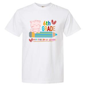 6Th Sixth Grade Happy First Day Of School Meaningful Gift Garment-Dyed Heavyweight T-Shirt