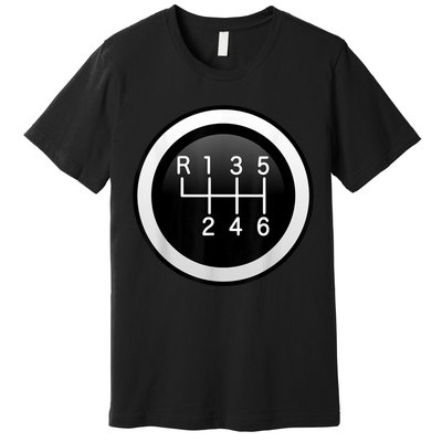 6 Speed Manual Stick Gear Shift Auto Racing Car Premium T-Shirt