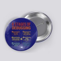 6 Stages Of Debugging Full Stack Coder Software Developer Funny Gift Button