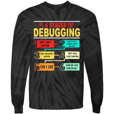 6 Stages Of Debugging Full Stack Coder Software Developer Tie-Dye Long Sleeve Shirt