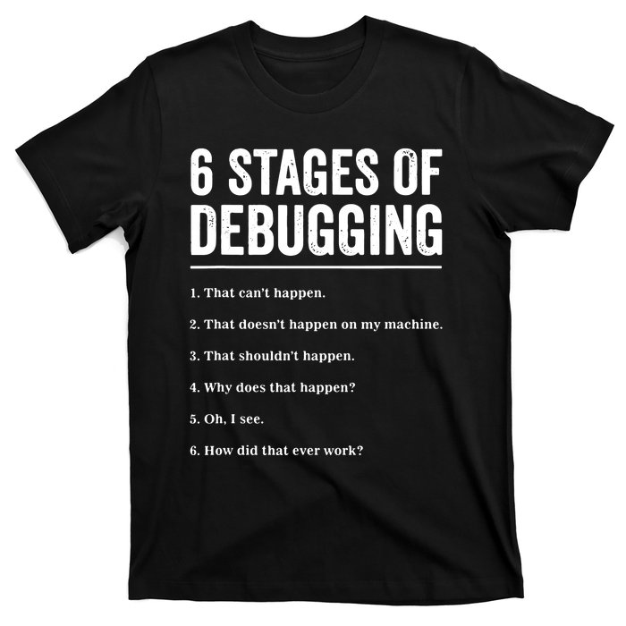 6 Stages Of Debugging Bug Coding Computer Programmer T-Shirt