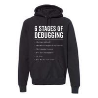 6 Stages Of Debugging Bug Coding Computer Programmer Premium Hoodie