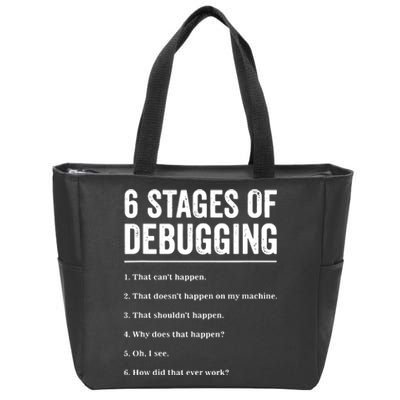 6 Stages Of Debugging Bug Coding Computer Programmer Zip Tote Bag