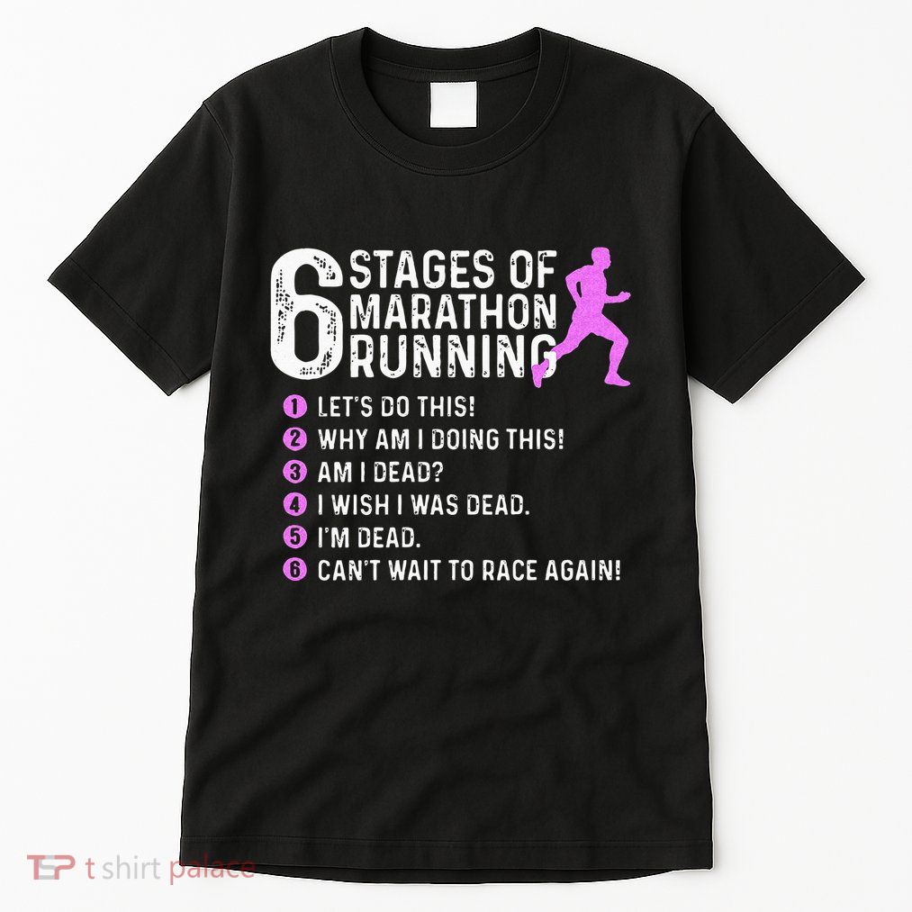6 Stages Of Marathon Running Marathoner 26.2 Funny Runner Tall T-Shirt