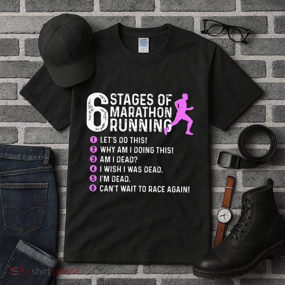 6 Stages Of Marathon Running Marathoner 26.2 Funny Runner Tall T-Shirt