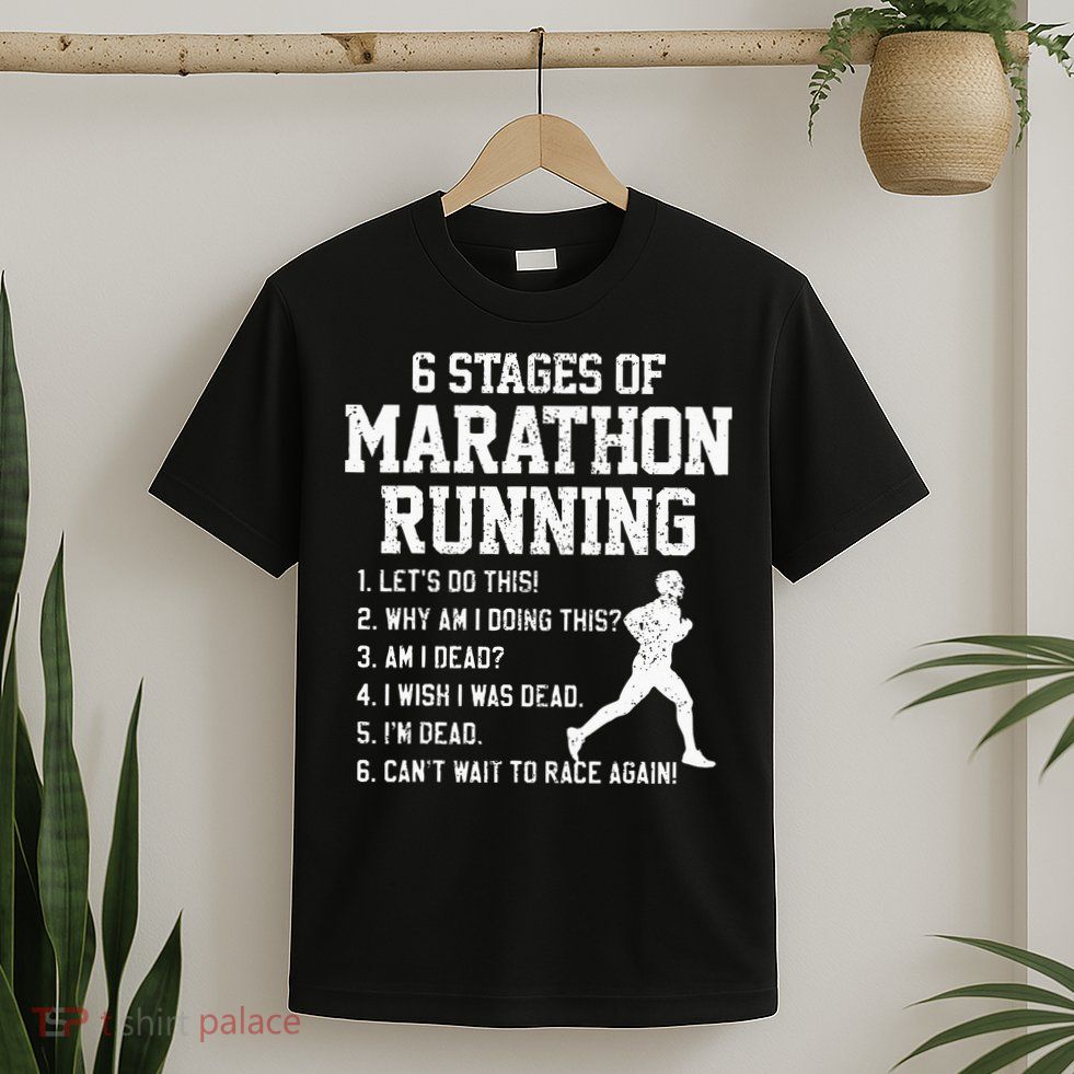 6 Stages Of Marathon Running Funny Runner Gift T-Shirt