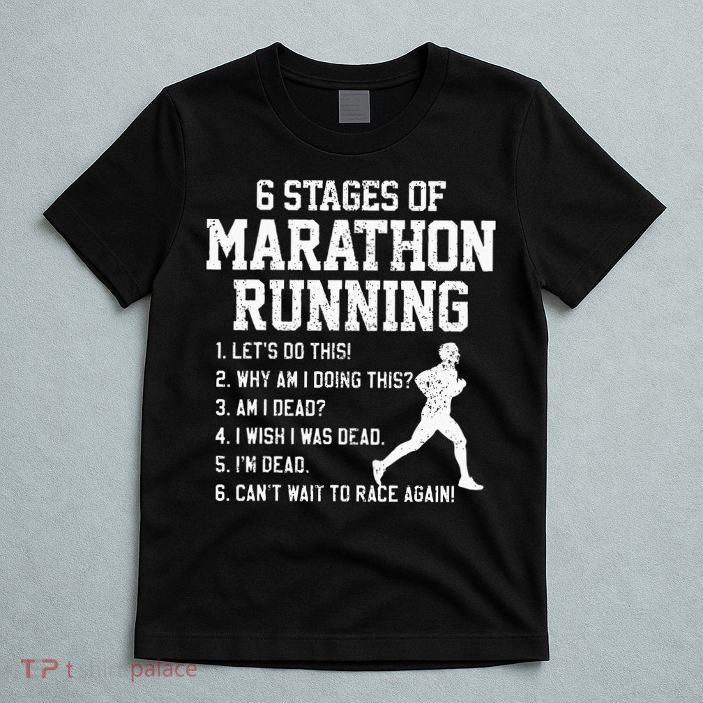 6 Stages Of Marathon Running Funny Runner Gift T-Shirt
