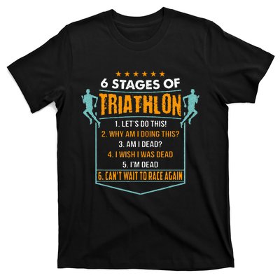 6 Stages Of Triathlon Funny I Triathletes Gift Idea T-Shirt