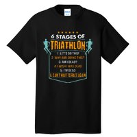 6 Stages Of Triathlon Funny I Triathletes Gift Idea Tall T-Shirt