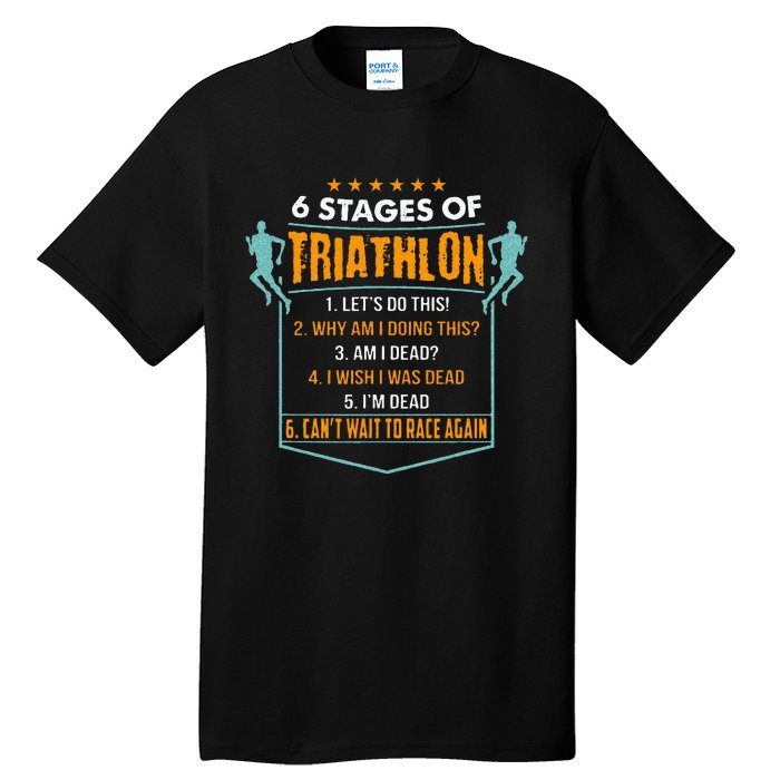 6 Stages Of Triathlon Funny I Triathletes Gift Idea Tall T-Shirt