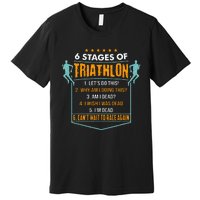 6 Stages Of Triathlon Funny I Triathletes Gift Idea Premium T-Shirt