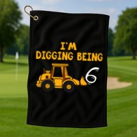 6th Birthday I'm Digging Being Six Golf Towel