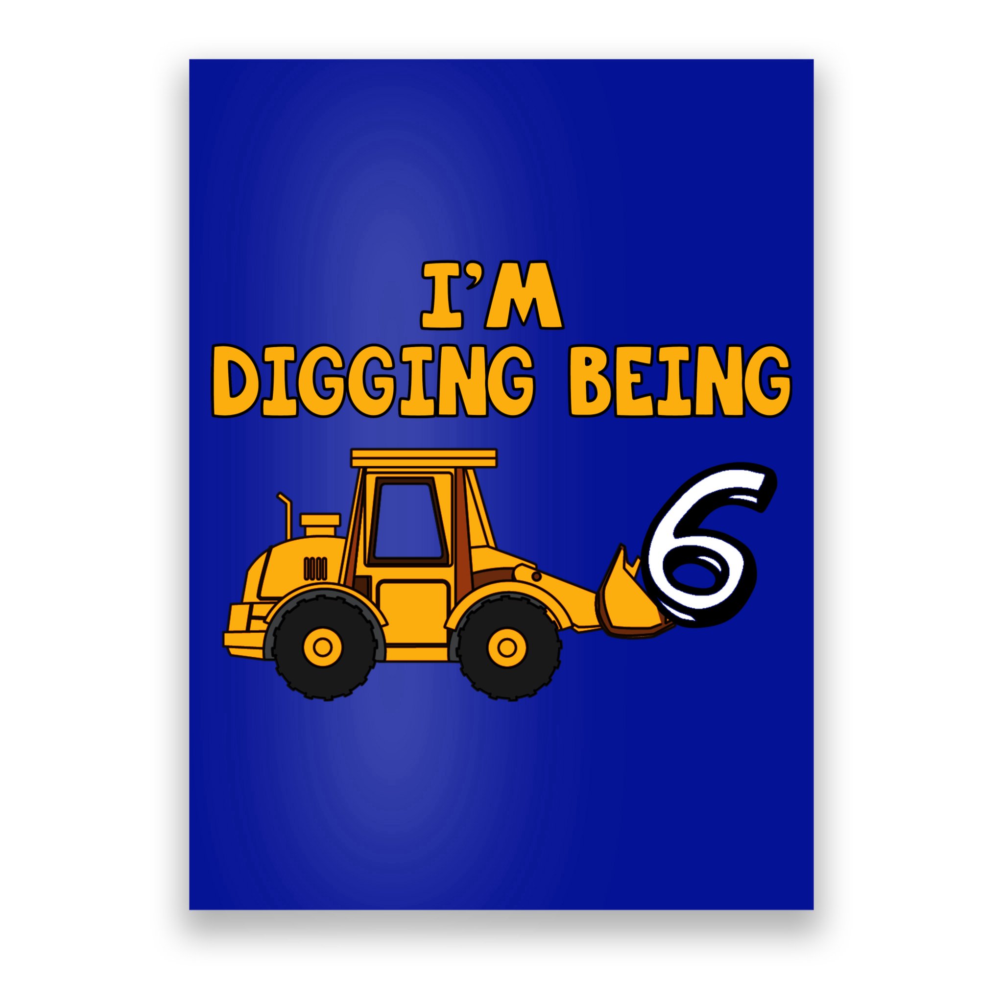6th Birthday I'm Digging Being Six Poster