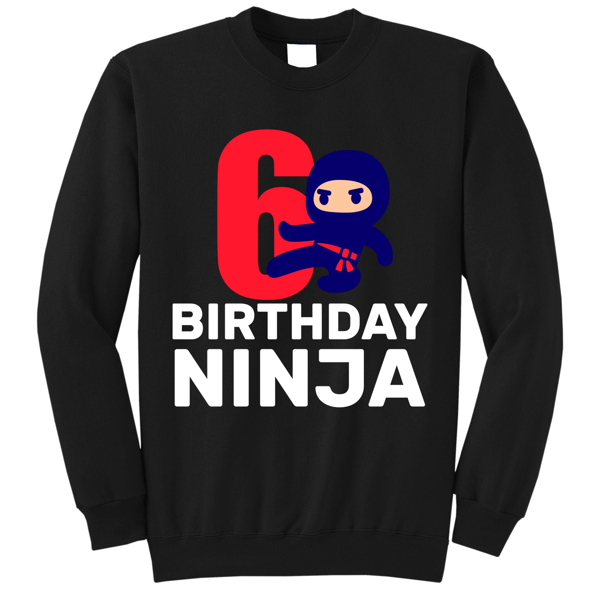 6th Birthday Ninja  Tall Sweatshirt