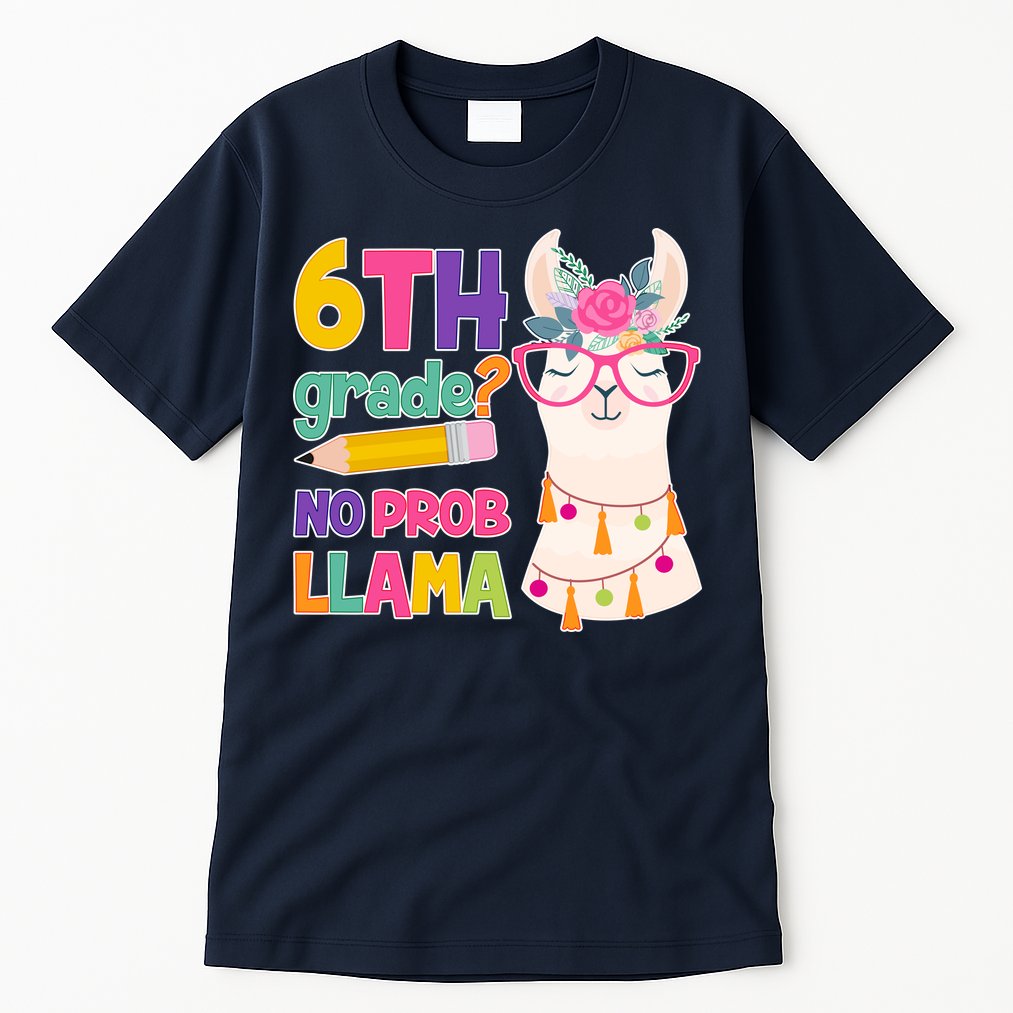 6th Grade? No Prob Llama Tall T-Shirt