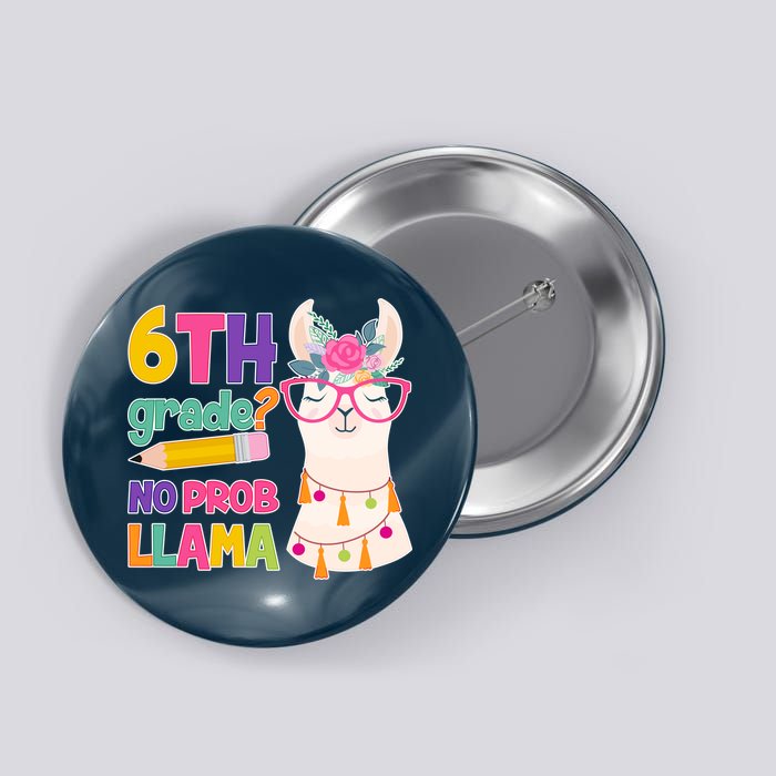 6th Grade? No Prob Llama Button